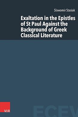 Livre Relié Exaltation in the Epistles of St Paul Against the Background of Greek Classical Literature de Slawomir Stasiak