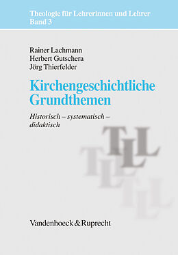 Kartonierter Einband Kirchengeschichtliche Grundthemen von Rainer Lachmann, Jörg Thierfelder, Herbert Gutschera