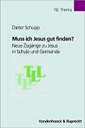 Paperback Muss ich Jesus gut finden? von Dieter Schupp