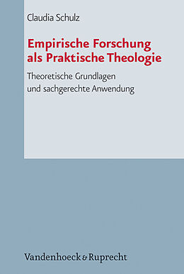 Kartonierter Einband Empirische Forschung als Praktische Theologie von Claudia Schulz