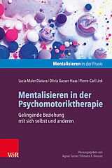 Kartonierter Einband Mentalisieren in der Psychomotoriktherapie von Lucia Maier, Olivia Gasser-Haas, Pierre-Carl Link