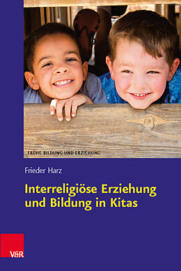 Kartonierter Einband Interreligiöse Erziehung und Bildung in Kitas von Frieder Harz