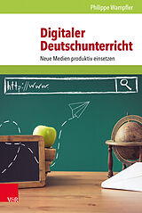 Paperback Digitaler Deutschunterricht von Philippe Wampfler