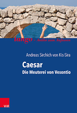 Kartonierter Einband Caesar, Die Meuterei von Vesontio von Andreas Sirchich von Kis-Sira
