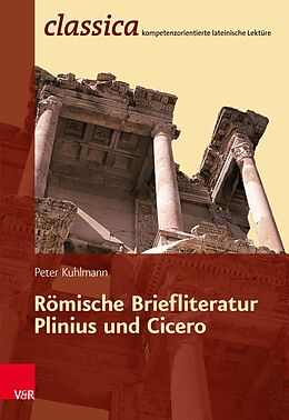 Kartonierter Einband Römische Briefliteratur: Plinius und Cicero von Peter Kuhlmann