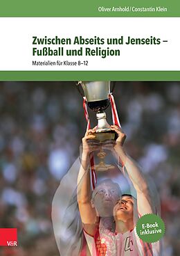 Kartonierter Einband Zwischen Abseits und Jenseits  Fußball und Religion von Oliver Arnhold, Constantin Klein