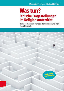 Kartonierter Einband Was tun? Ethische Fragestellungen im Religionsunterricht von Mirjam Zimmermann, Hartmut Lenhard