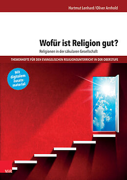 Kartonierter Einband Wofür ist Religion gut? Religionen in der säkularen Gesellschaft von Hartmut Lenhard, Oliver Arnhold