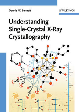 Livre Relié Understanding Single-Crystal X-Ray Crystallography de Dennis W. Bennett
