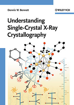 Couverture cartonnée Understanding Single-Crystal X-Ray Crystallography de Dennis W. Bennett