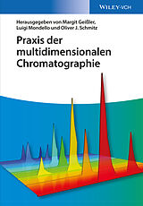Kartonierter Einband Praxis der multidimensionalen Chromatographie von Margit Geißler, Luigi Mondello, Oliver J. Schmitz