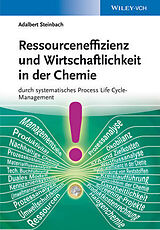 Fester Einband Ressourceneffizienz und Wirtschaftlichkeit in der Chemie von Adalbert Steinbach