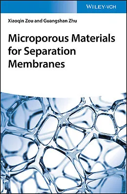 E-Book (pdf) Microporous Materials for Separation Membranes von Xiaoqin Zou, Guangshan Zhu