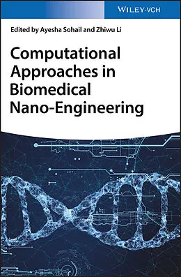 E-Book (pdf) Computational Approaches in Biomedical Nano-Engineering von Ayesha Sohail, Zhiwu Li
