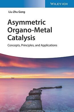 eBook (pdf) Asymmetric Organo-Metal Catalysis de Liu-Zhu Gong