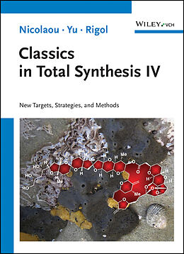 Couverture cartonnée Classics in Total Synthesis IV de K. C. Nicolaou, Ruocheng Yu, Stephan Rigol