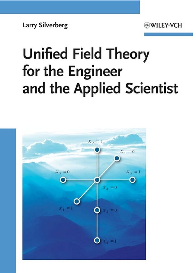 Unified Field Theory for the Engineer and the Applied Scientist
