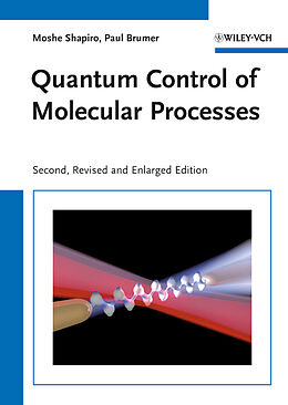 Fester Einband Quantum Control of Molecular Processes von Moshe Shapiro, Paul Brumer