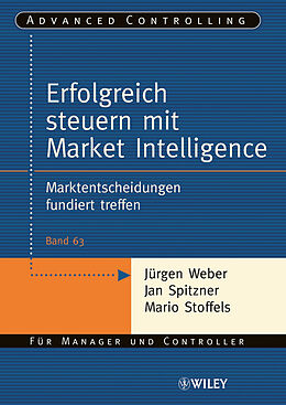 Kartonierter Einband Erfolgreich steuern mit Market Intelligence von Jürgen Weber, Jan Spitzner, Mario Stoffels