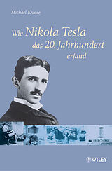 Fester Einband Wie Nikola Tesla das 20. Jahrhundert erfand von Michael Krause