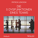 Audio CD (CD/SACD) Die 5 Dysfunktionen eines Teams - Das Hörbuch von Patrick M. Lencioni