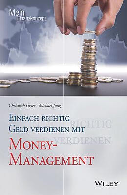 Kartonierter Einband Einfach richtig Geld verdienen mit Money-Management von Christoph Geyer, Michael Jung