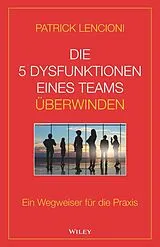 Fester Einband Die 5 Dysfunktionen eines Teams überwinden von Patrick M. Lencioni