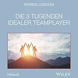 Die 3 Tugenden idealer Teamplayer von Patrick M. Lencioni