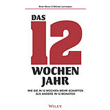 Audio CD (CD/SACD) Das 12-Wochen-Jahr: Wie Sie in 12 Wochen mehr schaffen als andere in 12 Monaten von Michael Lennington, Brian Moran