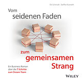 Audio CD (CD/SACD) Vom seidenen Faden zum gemeinsamen Strang: Ein Business-Roman über die 7 Schritte zum Dream-Team von Eberhard Schmidt, Steffen Karneth