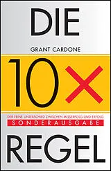 Kartonierter Einband Die 10x-Regel von Grant Cardone