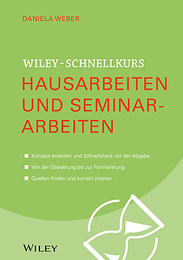 Kartonierter Einband Wiley-Schnellkurs Hausarbeiten und Seminararbeiten von Daniela Weber