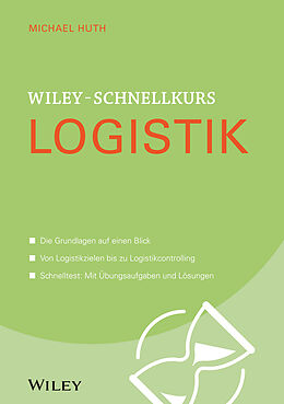 Kartonierter Einband Wiley-Schnellkurs Logistik von Michael Huth