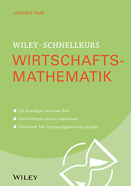 Kartonierter Einband Wiley-Schnellkurs Wirtschaftsmathematik von Jürgen Faik