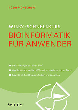 Kartonierter Einband Wiley-Schnellkurs Bioinformatik für Anwender von Röbbe Wünschiers
