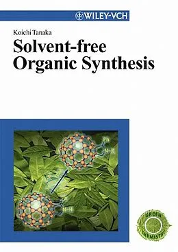E-Book (pdf) Solvent-free Organic Synthesis von Koichi Tanaka