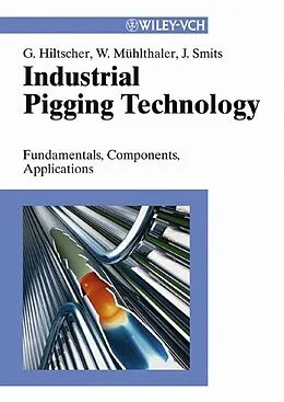 E-Book (pdf) Industrial Pigging Technology von Gerhard Hiltscher, Wolfgang Mühlthaler, Jörg Smits