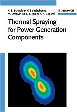 E-Book (pdf) Thermal Spraying for Power Generation Components von Klaus Erich Schneider, Vladimir Belashchenko, Marian Dratwinski