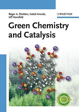 E-Book (pdf) Green Chemistry and Catalysis von R. A. Sheldon, Isabella Arends, Ulf Hanefeld