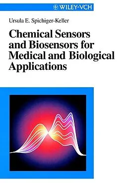 E-Book (pdf) Chemical Sensors and Biosensors for Medical and Biological Applications von Ursula E. Spichiger-Keller
