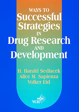 E-Book (pdf) Ways to Successful Strategies in Drug Research and Development von H.-Harald Sedlacek, Alice M. Sapienza, Volker Eid