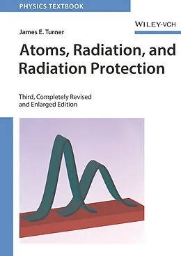 E-Book (pdf) Atoms, Radiation, and Radiation Protection von James E. Turner