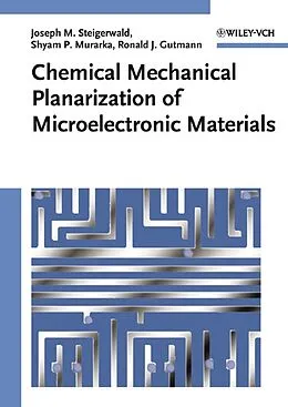 E-Book (pdf) Chemical Mechanical Planarization of Microelectronic Materials von Joseph M. Steigerwald, Shyam P. Murarka, Ronald J. Gutmann