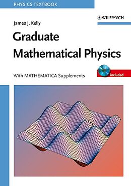 eBook (pdf) Graduate Mathematical Physics, With MATHEMATICA Supplements de James J. Kelly