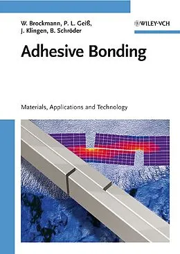 E-Book (pdf) Adhesive Bonding von Walter Brockmann, Paul Ludwig Gei&#223;, J&#252;rgen Klingen