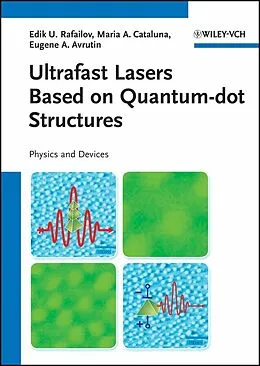 E-Book (epub) Ultrafast Lasers Based on Quantum Dot Structures von Edik U. Rafailov, Maria Ana Cataluna, Eugene A. Avrutin