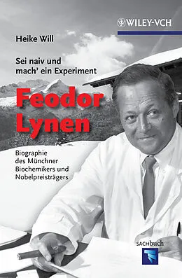 E-Book (epub) "Sei naiv und mach' ein Experiment": Feodor Lynen von Heike Will