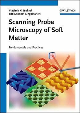 E-Book (pdf) Scanning Probe Microscopy of Soft Matter von Vladimir V. Tsukruk, Srikanth Singamaneni