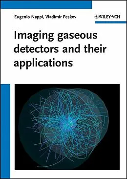 E-Book (epub) Imaging gaseous detectors and their applications von Eugenio Nappi, Vladimir Peskov