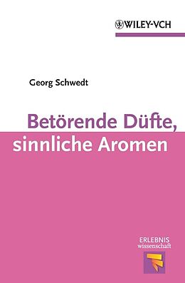 E-Book (epub) Betörende Düfte, sinnliche Aromen von Georg Schwedt